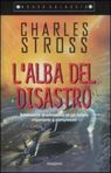 Alba del disastro (L') - Charles Stross