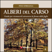 Alberi del Carso. Guida per riconoscerli attraverso la forma delle foglie. 4.