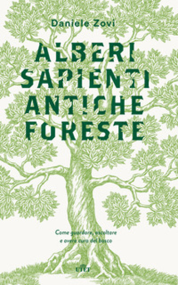 Alberi sapienti antiche foreste. Come guardare, ascoltare e avere cura del bosco. Con ebook - Daniele Zovi