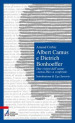 Albert Camus e Dietrich Bonhoeffer. Due visioni dell uomo «senza Dio» a confronto