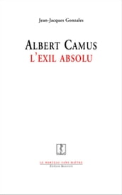 Albert Camus, l exil absolu