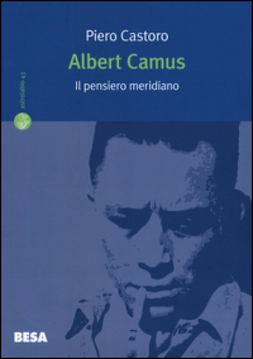 Albert Camus. Il pensiero meridiano - Piero Castoro