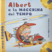 Albert e la macchina del tempo. Ediz. illustrata