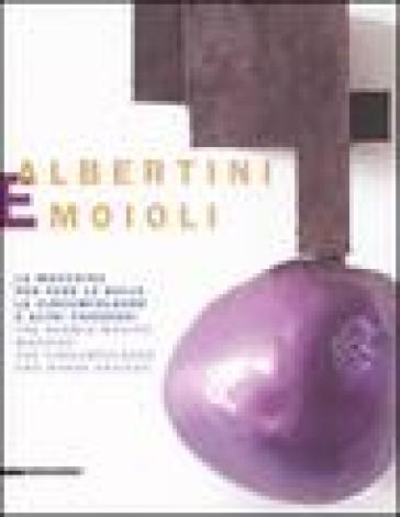 Albertini e Moioli. La macchina per fare le bolle, la circumfolgore e altri congegni. Catalogo della mostra (Pavia, Milano, Tortona 2008). Ediz. italiana e inglese - Paolo Campiglio  NA - M. Grazia Sandri