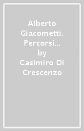 Alberto Giacometti. Percorsi lombardi