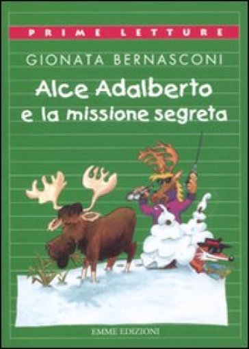 Alce Adalberto e la missione segreta - Gionata Bernasconi