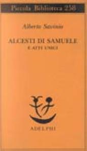 Alcesti di Samuele e atti unici