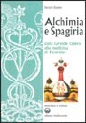 Alchimia e spagiria. Dalla grande opera alla medicina di Paracelso - Patrick Rivière