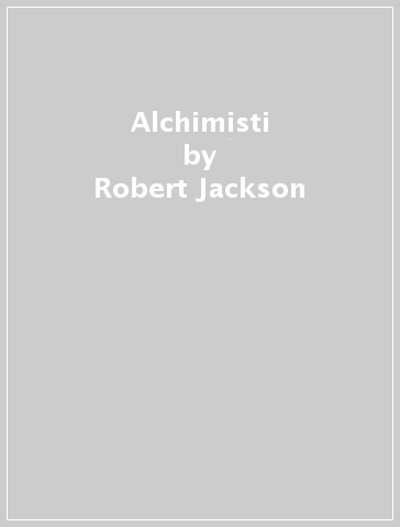 Alchimisti - Robert Jackson