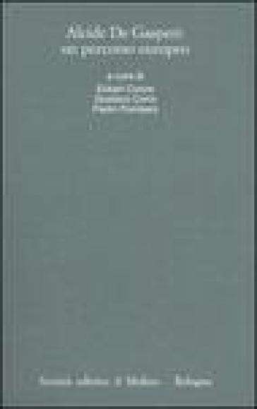 Alcide De Gasperi: un percorso europeo. Atti del Convegno internazionale (Trento, 18-20 marzo 2004)