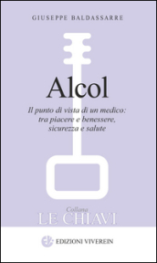 Alcol. Il punto di vista di un medico: tra piacere e benessere, sicurezza e salute