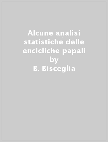 Alcune analisi statistiche delle encicliche papali - B. Bisceglia - A. Rizzi