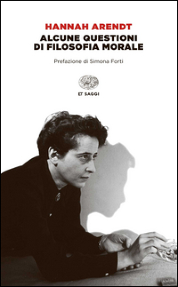 Alcune questioni di filosofia morale - Hannah Arendt