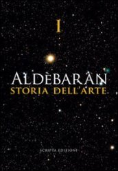 Aldebaran. Storia dell arte. Ediz. illustrata. Vol. 1