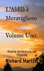 L Aldilà è Meraviglioso: Volume Uno Nuove Avventure nel Flipside