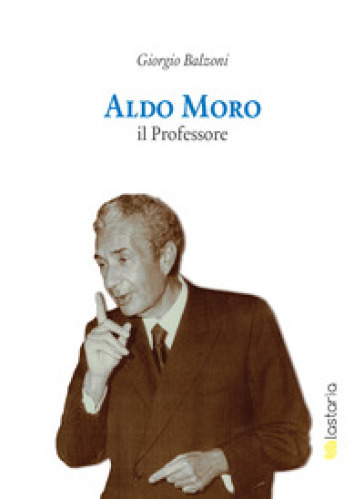 Aldo Moro il professore - Giorgio Balzoni