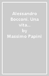 Alessandro Bocconi. Una vita per il socialismo