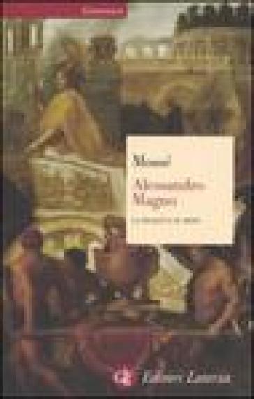 Alessandro Magno. La realtà e il mito - Claude Mossé