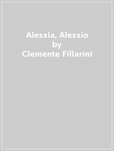 Alessia, Alessio - Clemente Fillarini - Piero Lazzarin