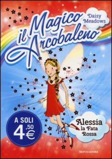 Alessia, la fata rossa. Il magico arcobaleno. 1. - Daisy Meadows