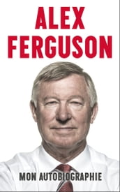Alex Ferguson : mon autobiographie