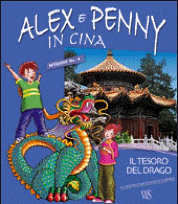 Alex e Penny in Cina. Il tesoro del drago - Giada Francia