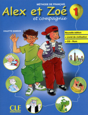 Alex et Zoé et compagnie. Per la Scuola elementare. Con CD-ROM. 1. - Colette Samson