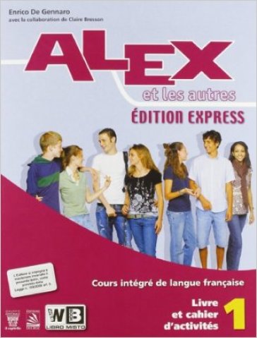 Alex et les autres 1. Vol. unico. Ediz. express. Con e-book. Con espansione online. Per le Scuole superiori - E. De Gennaro