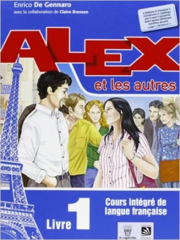 Alex et les autres. Per le Scuole superiori. Con e-book. Con espansione online. Vol. 1 - Enrico De Gennaro