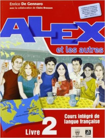 Alex et les autres. Per le Scuole superiori. Con e-book. Con espansione online. 2. - Enrico De Gennaro