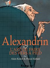 Alexandrin ou L art de faire des vers à pied