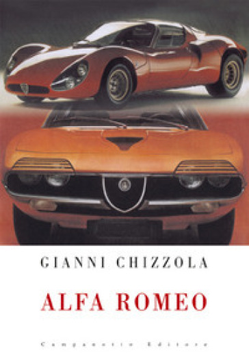 Alfa Romeo. Croce e delizia - Gianni Chizzola