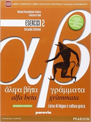 Alfa beta grammata. Esercizi. Per i Licei. Con e-book. Con espansione online. 2. - Adriano Massimiliano Santoro - Francesca Vuat