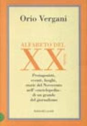 Alfabeto del XX secolo. Protagonisti, eventi, luoghi, storie del Novecento nell enciclopedia di un grande giornalista