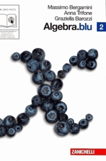 Algebra. Blu. Per le Scuole superiori. Con espansione online. 2. - Massimo Bergamini - Anna Trifone - Graziella Barozzi