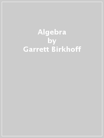Algebra - Garrett Birkhoff - Saunders McLane
