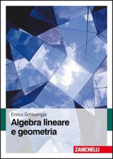 Algebra lineare e geometria - Enrico Schlesinger