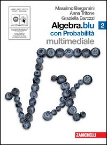 Algebra.blu. Probabilità. Per le Scuole superiori. Con DVD-ROM. Con espansione online. 2. - Massimo Bergamini - Anna Trifone - Graziella Barozzi
