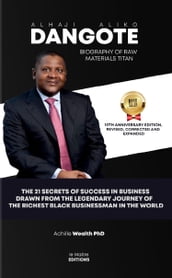 Alhaji Aliko Dangote Biography Of Raw Materials Titan