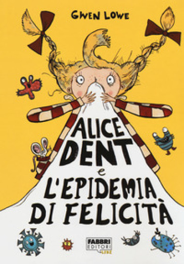 Alice Dent e l'epidemia di felicità - Gwen Lowe