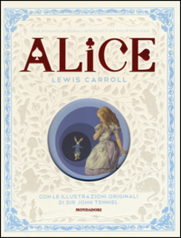 Alice nel paese delle meraviglie-Attraverso lo specchio e quello che Alice vi trovò. Ediz. illustrata - Lewis Carroll