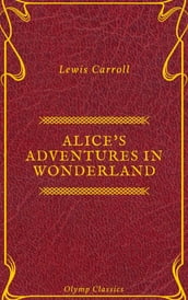 Alice s Adventures in Wonderland (Olymp Classics)