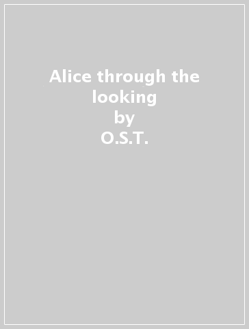 Alice through the looking - O.S.T.