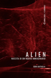 Alien. Nascita di un nuovo immaginario