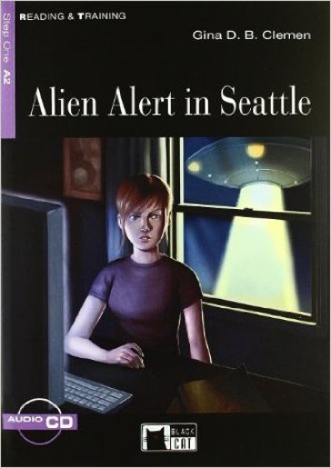 Alien alert in Seattle. Con file audio MP3 scaricabili - Gina D. B. Clemen