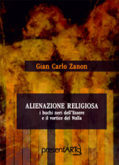 Alienazione religiosa. I buchi neri dell essere e il vortice del nulla