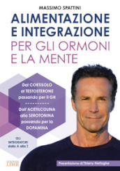 Alimentazione e integrazione per gli ormoni e la mente