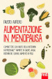 Alimentazione in menopausa. Combattere con l aiuto della Bioterapia Nutrizionale® vampate di calore, ansia, disturbi del sonno, aumento di peso