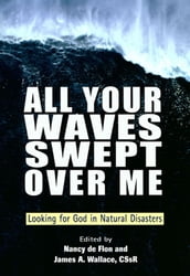 All Your Waves Swept Over Me: Looking for God in Natural Disasters
