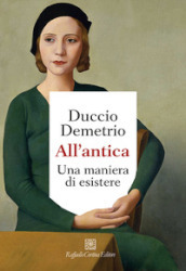 All antica. Una maniera di esistere